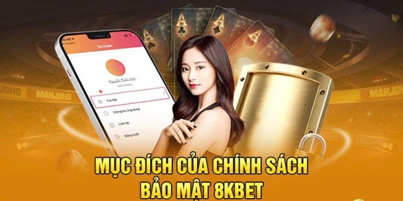 Mục đích khi có chính sách bảo mật 8KBET