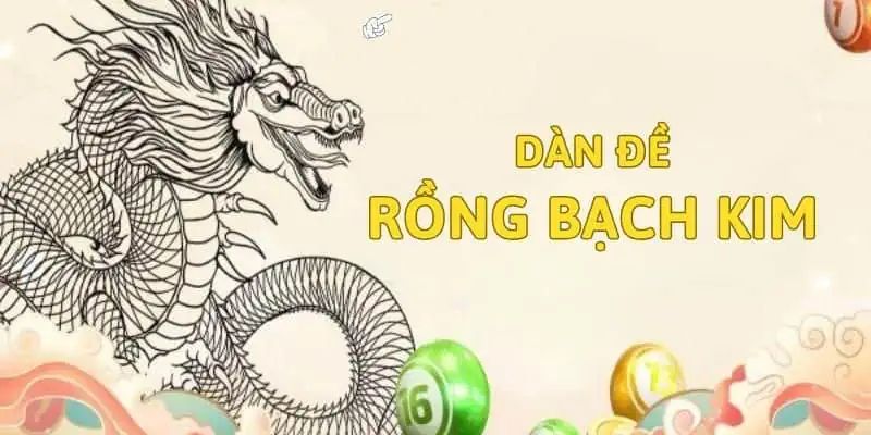 Cách xây dựng dàn đề rồng bạch kim đơn giản