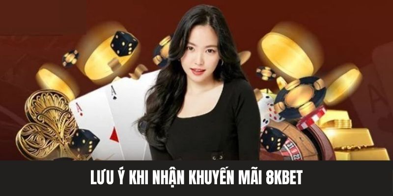 Các lưu ý khi tham gia săn khuyến mãi 8KBET