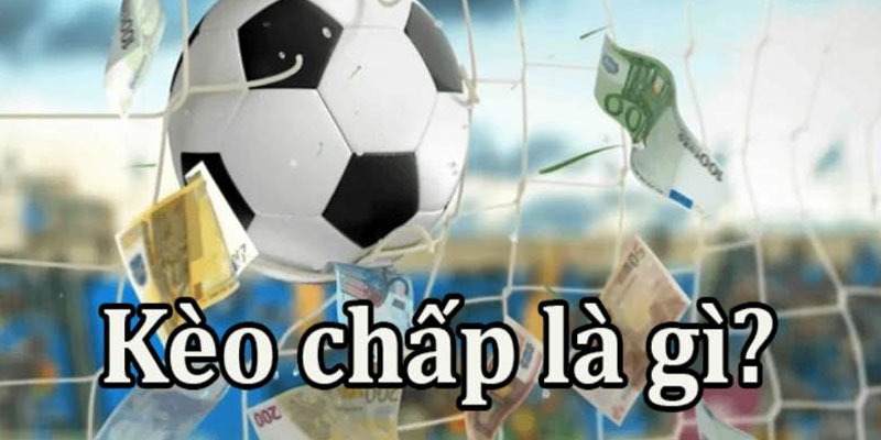 Thông tin kèo chấp là gì 8kbet gửi gắm tới bạn